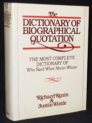 Item #008319 The Dictionary of Biographical Quotation of British and American Subjects; Edited by...