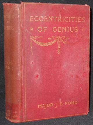 Item #008323 Eccentricities of Genius: Memories of Famous Men and Women of the Platform and...