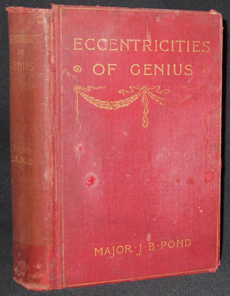 Item #008323 Eccentricities of Genius: Memories of Famous Men and Women of the Platform and Stage. J. B. Pond.