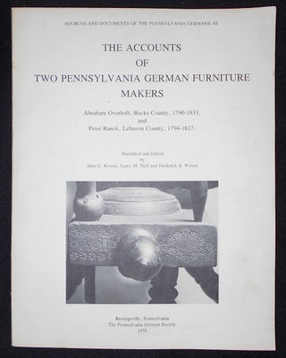 Item #008410 The Accounts of Two Pennsylvania German Furniture Makers: Abraham Overholt, Bucks...
