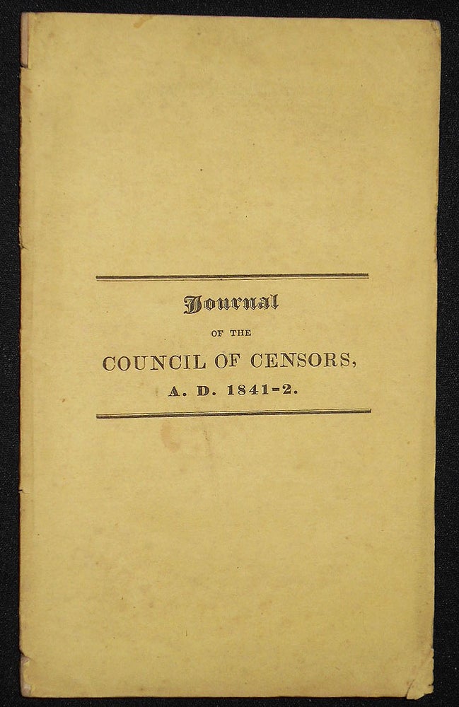 Item #008472 Journal of the Sessions of the Council of Censors, of the State of Vermont, Held at Montpelier, in June, and October, A.D. 1841, and at Burlington, in February, A.D. 1842