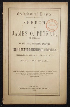 Item #008476 Ecclesiastical Tenures: Speech of James O. Putnam, of Buffalo, on the Bill,...