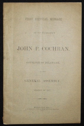 Item #008478 First Biennial Message of His Excellency John P. Cochran, Governor of Delaware, to...