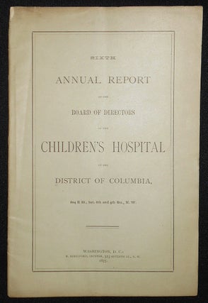 Item #008480 Sixth Annual Report of the Board of Directors of the Children's Hospital of the...