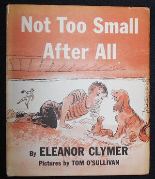 Item #008500 Not Too Small After All by Eleanor Clymer; Pictures by Tom O'Sullivan [owned by the...