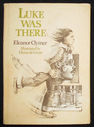 Item #008507 Luke Was There by Eleanor Clymer; Illustrated by Diane deGroat. Eleanor Clymer