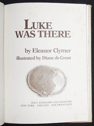 Luke Was There by Eleanor Clymer; Illustrated by Diane deGroat