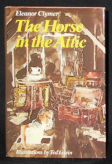 Item #008513 The Horse in the Attic by Eleanor Clymer; Illustrations by Ted Lewin. Eleanor Clymer.