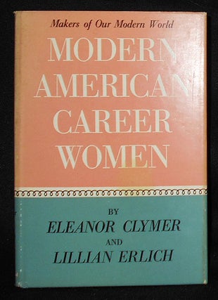 Item #008519 Modern American Career Women: Eleanor Clymer and Lillian Erlich; Illustrated with...