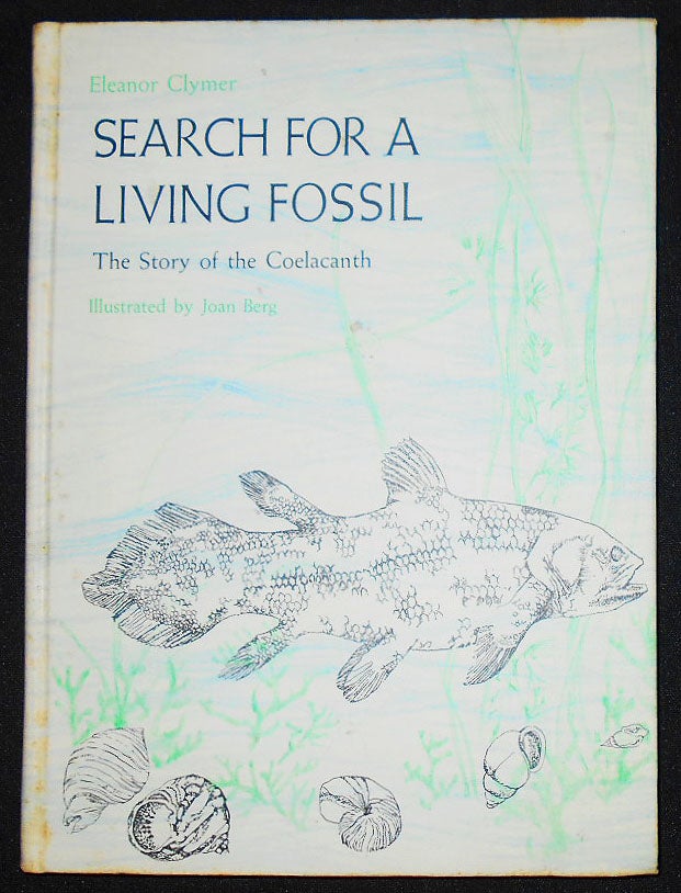 Item #008521 Search for a Living Fossil: The Story of the Coelacanth; Eleanor Clymer; Illustrated by Joan Berg. Eleanor Clymer.