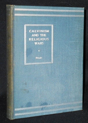 Item #008535 Calvinism and the Religious Wars. Franklin Charles Palm