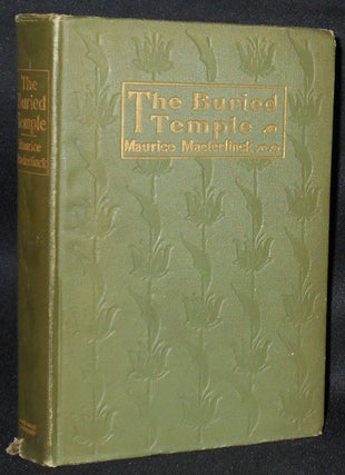 Item #008594 The Buried Temple by Maurice Maeterlinck; Translated by Alfred Sutro. Maurice...