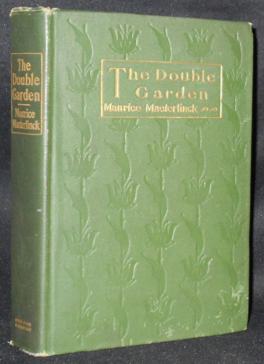 Item #008595 The Double Garden by Maurice Maeterlinck; Translated by Alexander Teixeira de Mattos. Maurice Maeterlinck.