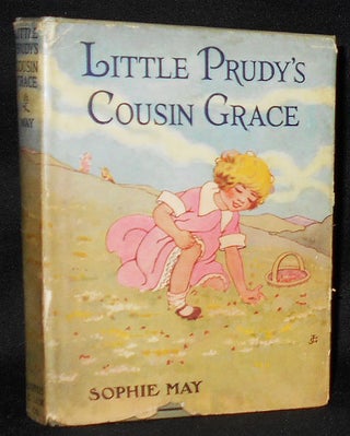 Item #008601 Little Prudy's Cousin Grace. Sophie May, Rebecca Sophia Clarke