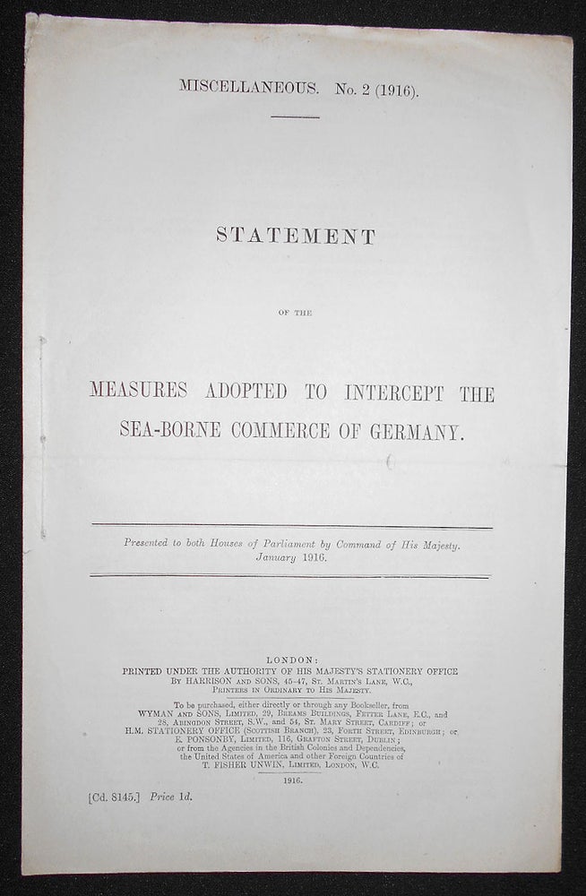 Item #008623 Statement of the Measures Adopted to Intercept the Sea-Borne Commerce of Germany; Presented to both Houses of Parliament by Command of His Majesty, January 1916. Great Britain. Foreign Office.