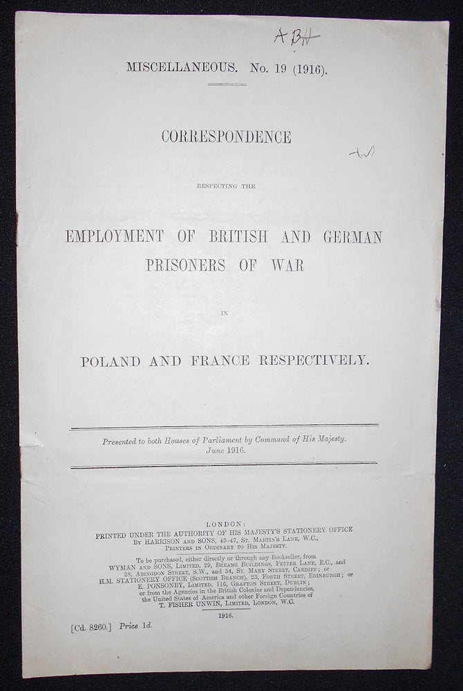 Item #008632 Correspondence Respecting the Employment of British and German Prisoners of War in Poland and France Respectively; Presented to both Houses of Parliament by Command of His Majesty, June 1916. Walter Hines Page.