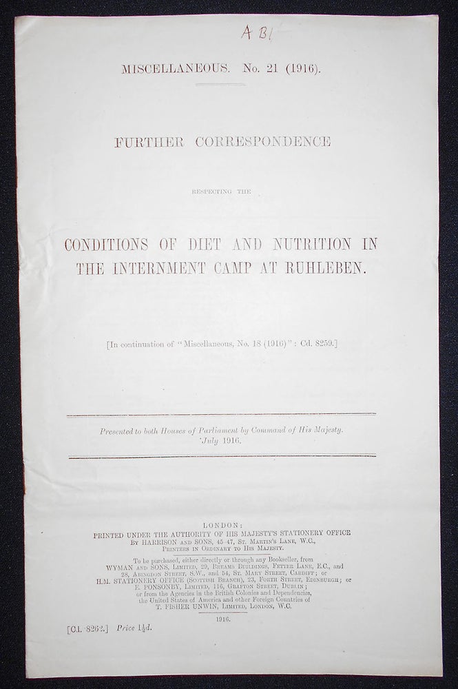 Item #008633 Further Correspondence Respecting the Conditions of Diet and Nutrition in the Internment Camp at Ruhleben; Presented to both Houses of Parliament by Command of His Majesty, July 1916. Alonzo Englebert Taylor.