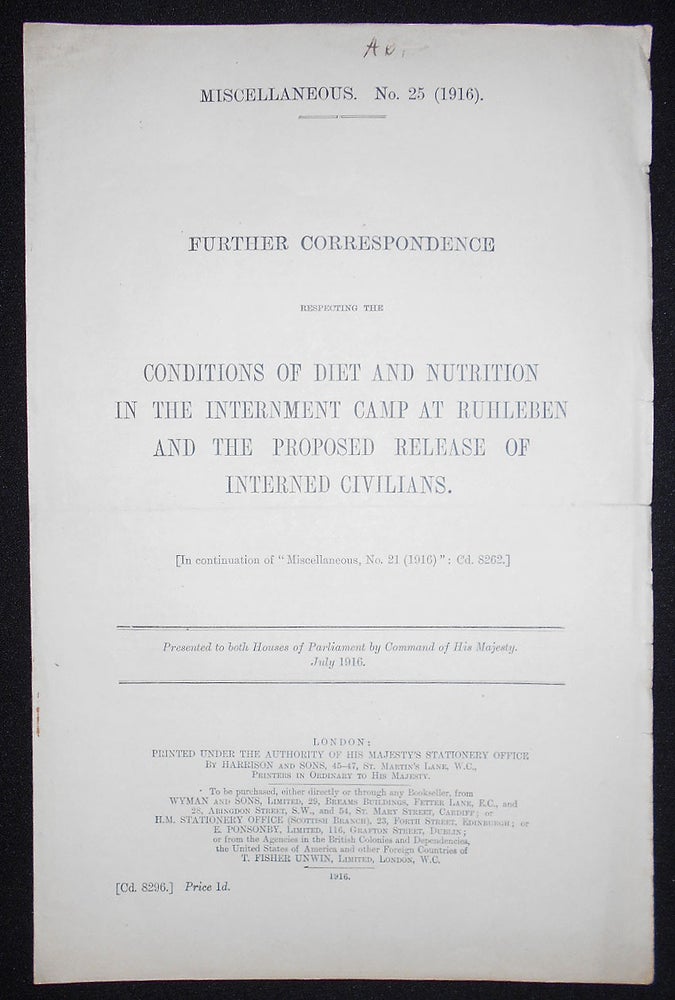 Item #008636 Further Correspondence Respecting the Conditions of Diet and Nutrition in the Internment Camp at Ruhleben and the Proposed Release of Interned Civilians; Presented to both Houses of Parliament by Command of His Majesty, July 1916. Walter Hines Page.