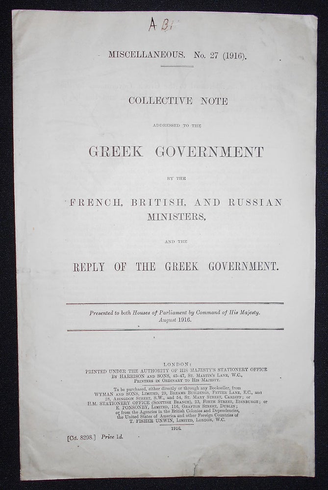 Item #008638 Collective Note Addressed to the Greek Government by the French, British, and Russian Ministers, and the Reply of the Greek Government; Presented to both Houses of Parliament by Command of His Majesty, August 1916. Alexandros Zaimis.
