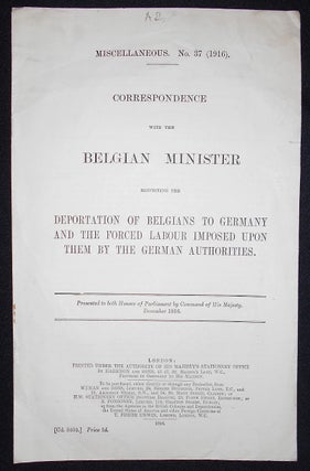 Item #008645 Correspondence with the Belgian Minister Respecting the Deportation of Belgians to...