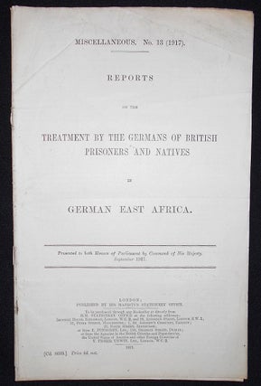 Item #008650 Reports on the Treatment by the Germans of British Prisoners and Natives in German...