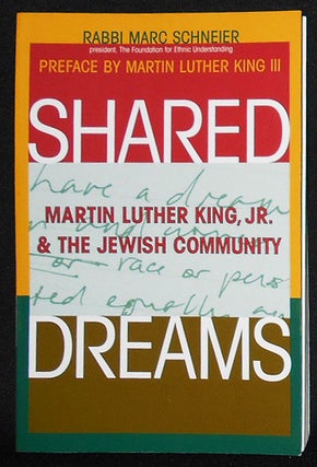 Item #008658 Shared Dreams: Martin Luther King Jr. and the Jewish Community; Rabbi Marc Schneier;...