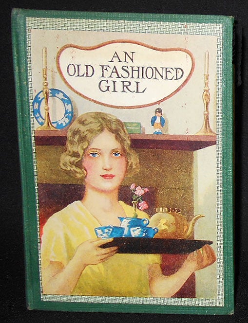 Item #008659 An Old-Fashioned Girl by Louisa M. Alcott. Louisa May Alcott.