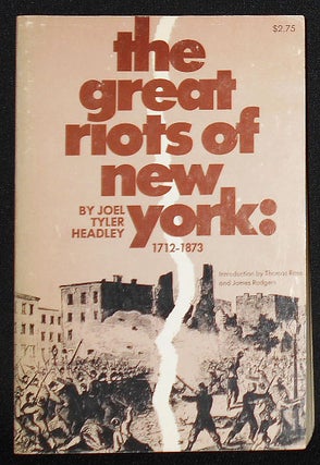 Item #008660 The Great Riots of New York 1712-1873; Introduction by Thomas Rose and James...