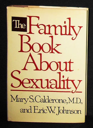 Item #008681 The Family Book About Sexuality. Mary S. Calderone, Eric W. Johnson