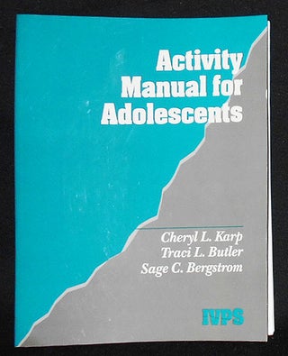 Item #008705 Activity Manual for Adolescents. Cheryl L. Karp, Traci L. Butler, Sage C. Bergstrom
