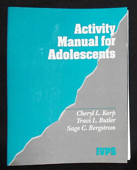 Item #008705 Activity Manual for Adolescents. Cheryl L. Karp, Traci L. Butler, Sage C. Bergstrom.
