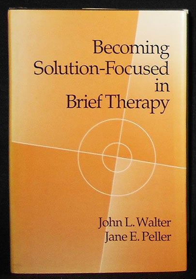 Item #008707 Becoming Solution-Focused in Brief Therapy. John L. Walter, Jane E. Peller.