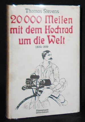 Item #008731 20 000 Meilen mit dem Hochrad um die Welt: 1884-1886; Herausgegeben von Hans-Erhard...