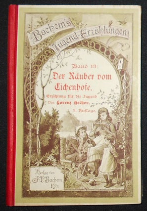 Item #008739 Der Räuber vom Eichenhofe: Erzählung aus dem Volksleben; von Lorenz Heitzer; Mit...