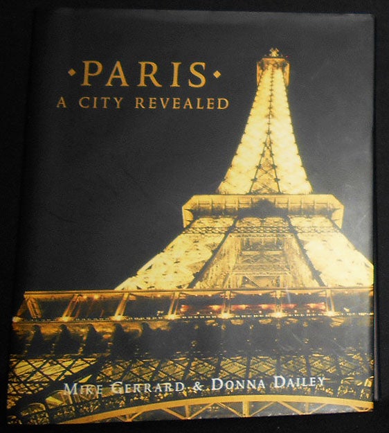 Item #008751 Paris: A City Revealed. Mike Gerrard, Donna Dailey.