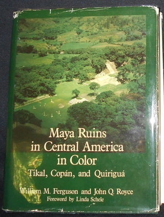 Item #008757 Maya Ruins in Central America in Color: Tikal, Copan, and Quirigua. William M....