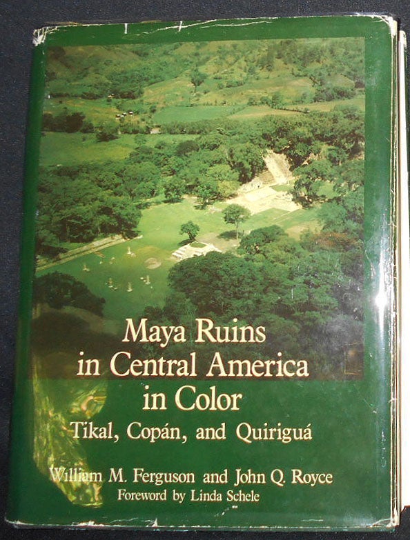 Item #008757 Maya Ruins in Central America in Color: Tikal, Copan, and Quirigua. William M. Ferguson, John Q. Royce.