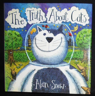 Item #008758 The Truth About Cats. Alan Snow
