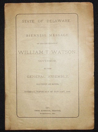 Item #008767 Biennial Message of His Excellency William T. Watson, Governor, to the General...