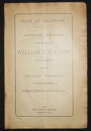 Item #008767 Biennial Message of His Excellency William T. Watson, Governor, to the General...