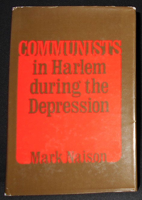 Item #008799 Communists in Harlem during the Depression. Mark Naison.