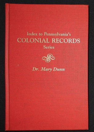 Item #008820 Index to Pennsylvania's Colonial Records Series; Compiled by Dr. Mary Dunn; Prepared...