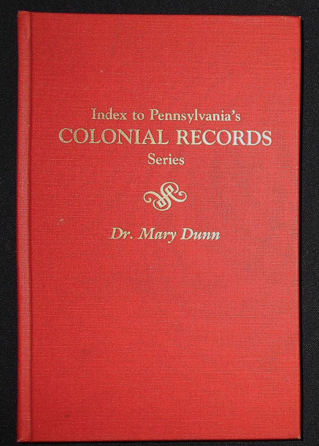 Item #008820 Index to Pennsylvania's Colonial Records Series; Compiled by Dr. Mary Dunn; Prepared for Publication by Martha Reamy; With a Foreword by Jonathan R. Stayer of the Pennsylvania Historical and Museum Commission. Mary Dunn.