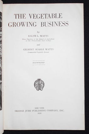 The Vegetable Growing Business by Ralph L. Watts and Gilbert Searle Watts