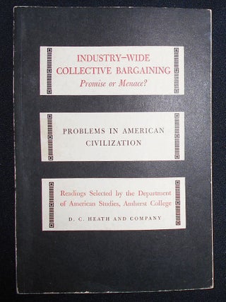 Item #008825 Industry-wide Collective Bargaining: Promise or Menace?; Edited with an Introduction...