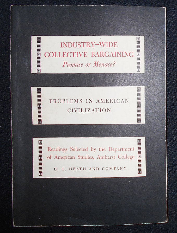 Item #008825 Industry-wide Collective Bargaining: Promise or Menace?; Edited with an Introduction by Colston E. Warne. Colston Warne.