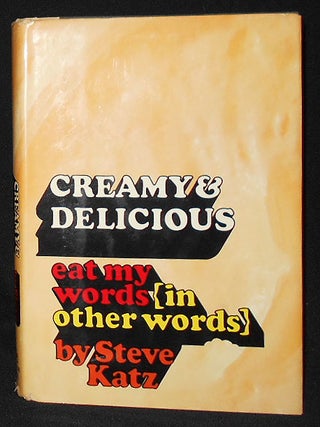 Item #008828 Creamy and Delicious: Eat My Words (in Other Words); Steve Katz; Illustrated by...