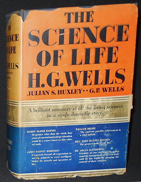 Item #008830 The Science of Life. H. G. Wells, Julian S. Huxley, G. P. Wells.