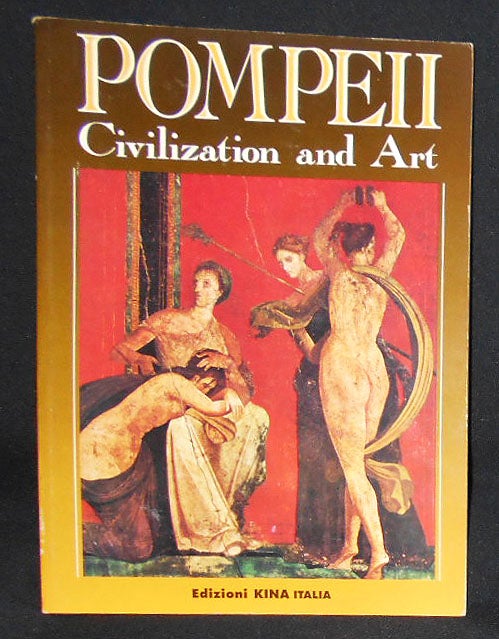 Item #008843 Pompeii: Civilization and Art -- Naples Archaeological Museum, Oplontis, Herculaneum, Stabiae. Alfonso de Franciscis.