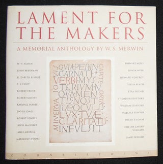 Item #008850 Lament for the Makers: A Memorial Anthology. W. S. Merwin